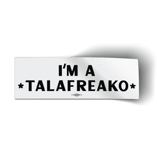 I'm A Talafreako (9" x 3" Bumper Sticker)