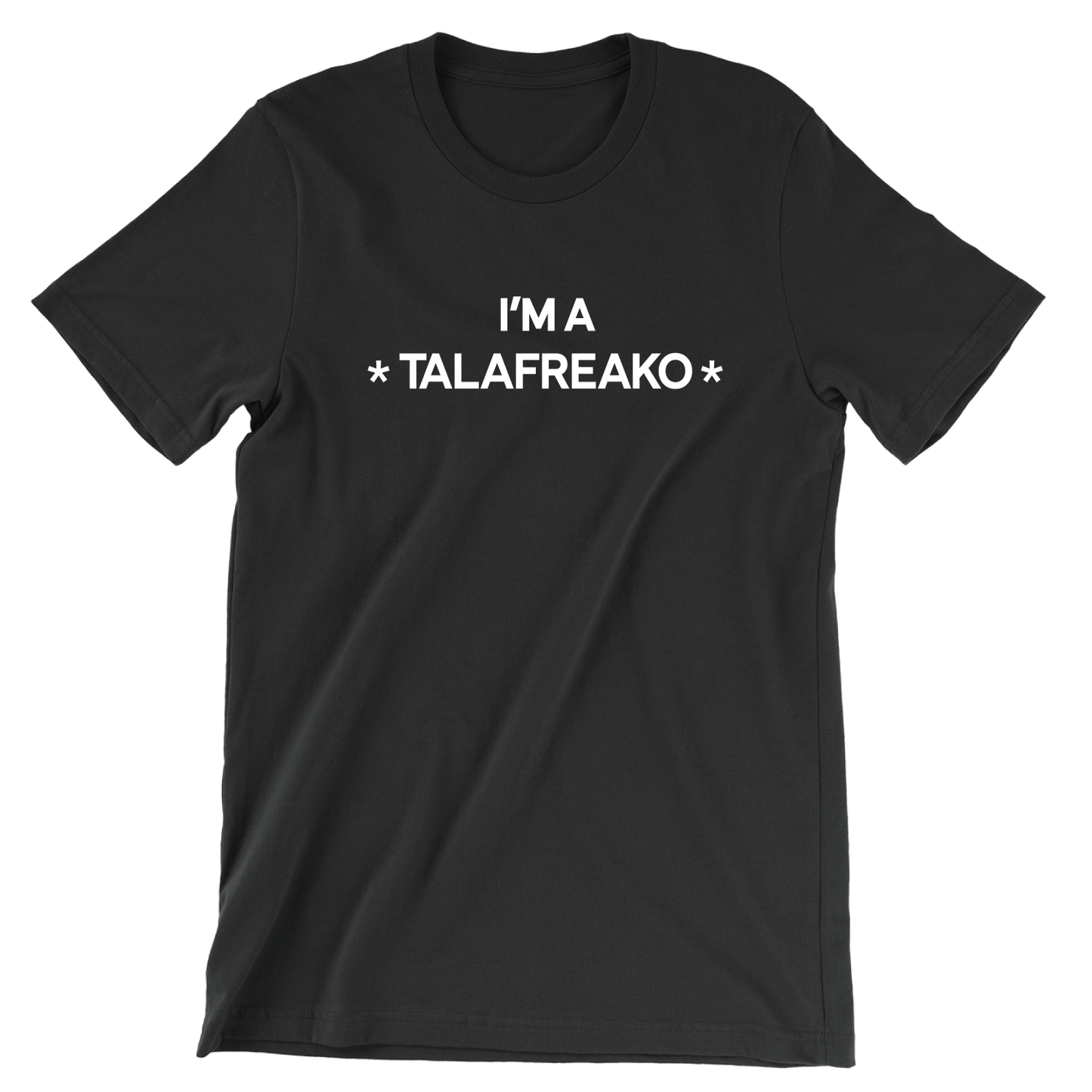 I'm A Talafreako (Black Tee)