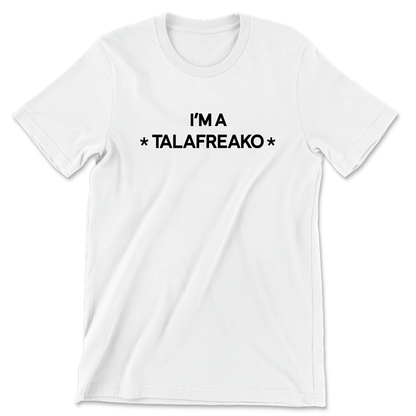 I'm A Talafreako (White Tee)